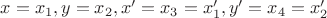 $x=x_1,y=x_2, x'=x_3=x'_1,y'=x_4=x'_2$