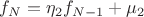 $f_N = \eta_2f_{N-1} + \mu_2$