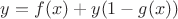 $y=f(x)+y(1-g(x))$