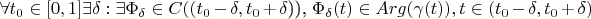$\forall t_0\in [0, 1]  \exists  \delta : \exists\Phi_\delta\in C((t_0-\delta, t_0+\delta$)), $\Phi_\delta(t)\in Arg (\gamma(t)), t\in (t_0-\delta, t_0+\delta)$