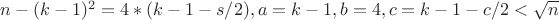 $n-(k-1)^2=4*(k-1-s/2), a=k-1,b=4,c=k-1-c/2<\sqrt n$