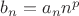 $ b_n = a_n n^p$