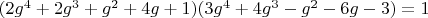 $(2 g^4+2 g^3+g^2+4 g+1) (3 g^4+4 g^3-g^2-6 g-3)=1$