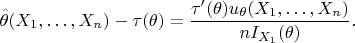 $$\hat{\theta}(X_1,\ldots,X_n)-\tau(\theta)=\frac{\tau'(\theta)u_\theta(X_1,\ldots,X_n)}{n I_{X_1}(\theta)}.$$