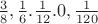 $\frac{3}{8}, \frac{1}{6}. \frac{1}{12}.0, \frac{1}{120}$