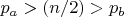 $ p_a > (n/2) > p_b $