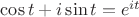 $\cos t+i\sin t=e^{it}$