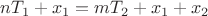 $nT_1+x_1=mT_2+x_1+x_2$