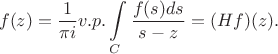 $$f(z)=\frac{1}{\pi i}v.p.\int\limits_{C}\frac{f(s) ds}{s-z}=(Hf)(z).$$