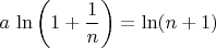 $a\,\ln\left(1+\dfrac1n\right)=\ln(n+1)$