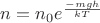 $n = n_0e^\frac{-mgh}{kT}$