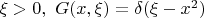 $\xi >0, \,\, G(x,\xi)=\delta (\xi-x^2)$