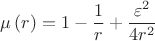 $$\[\mu \left( r \right) = 1 - \frac{1}{r} + \frac{{\varepsilon ^2 }}{{4r^2 }}\]$$