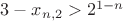$3-x_{n,2}>2^{1-n}$