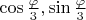 $\cos\frac{\varphi}{3},\sin\frac{\varphi}{3}$