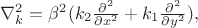 $\nabla ^{2}_{k}=\beta^2 (k_{2}  \frac{\partial^{2}}{\partial x^{2}}+k_{1}  \frac{\partial^{2}}{\partial y^{2}}), $
