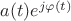 $a(t)e^{j\varphi(t)}$ $a(t)e^{j\varphi(t)}$