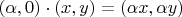 $(\alpha, 0)\cdot(x,y)=(\alpha x, \alpha y)$