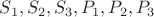 $S_1, S_2, S_3, P_1,P_2,P_3$