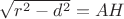 $\sqrt{r^2-d^2}=AH$