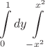 $$
\int\limits_0^1 {dy\int\limits_{ - x^2 }^{x^2 } {} } 
$$