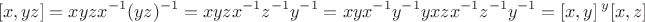 $$[x, y z] = xyzx^{-1}(yz)^{-1} = xyzx^{-1}z^{-1}y^{-1} = xyx^{-1}y^{-1}yxzx^{-1}z^{-1}y^{-1} = [x, y]\,{}^y[x, z]$$