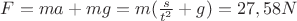 $F=ma+mg=m(\frac{s}{t^2}+g)=27,58N$