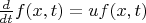 $\frac{d}{dt}f(x,t)=u f(x,t)$