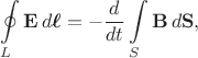 $$\oint\limits_{L}\mathbf{E}\,d\boldsymbol{\ell}=-\dfrac{d}{dt}\int\limits_{S}\mathbf{B}\,d\mathbf{S},$$