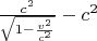 $\frac{c^2}{\sqrt{1-\frac{v^2}{c^2}}} - c^2$