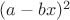 $(a -bx)^2$