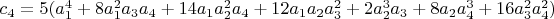 $c_4=5(a_1^4+8 a_1^2 a_3 a_4+14 a_1 a_2^2 a_4+12 a_1 a_2 a_3^2+2 a_2^3 a_3+8 a_2 a_4^3+16 a_3^2 a_4^2)$