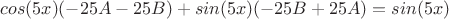 $cos(5x)(-25A-25B)+sin(5x)(-25B+25A)=sin(5x)$