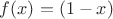 $f(x)=(1-x)$