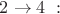 $2\rightarrow4\ :$