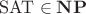 $\mathrm{SAT}\in\mathbf{NP}$