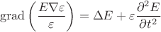$$\operatorname{grad}\left( \frac{E\nabla\varepsilon}\varepsilon \right) = \Delta E + \varepsilon \frac{\partial^2 E}{\partial t^2}$$