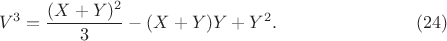 $$V^3=\frac{(X+Y)^2}{3}-(X+Y)Y +Y^2.\eqno(24)$$