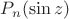 $P_n(\sin z)$
