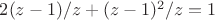 $2(z-1)/z+(z-1)^2/z=1$