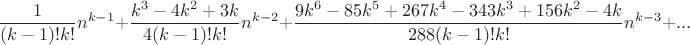 $$\dfrac1{(k-1)!k!}n^{k-1} + \frac{k^3 - 4k^2 + 3k}{4(k-1)!k!}n^{k-2}+ \frac{9k ^ 6 - 85k ^ 5 + 267 k ^ 4 - 343 k ^ 3 + 156 k ^ 2 - 4k}{288(k-1)!k!}n^{k-3}+ ...$$