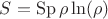 $S=\operatorname{Sp}\rho \ln(\rho)$
