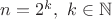 $n=2^k,\ k \in \mathbb N$