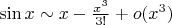 $\sin x \sim x - \frac {x^3} {3!} + o{}(x^3)$