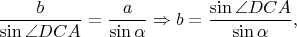 $$\frac{b}{\sin\angle DCA}=\frac{a}{\sin\alpha}\Rightarrow b=\frac{\sin\angle DCA}{\sin\alpha},$$