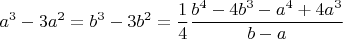 $$a^3  - 3a^2  = b^3  - 3b^2  = \frac{1}{4}\frac{{b^4  - 4b^3  - a^4  + 4a^3 }}{{b - a}}$$