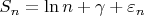 $\[{S_n} = \ln n + \gamma  + {\varepsilon _n}\]$
