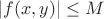 $|f(x,y)|\leq M$ $|f(x,y)|\leq M$