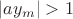 $|a y_m| > 1$
