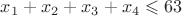 $x_1+x_2+x_3+x_4\leqslant63$